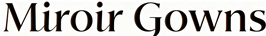 Miroir Gowns - Home